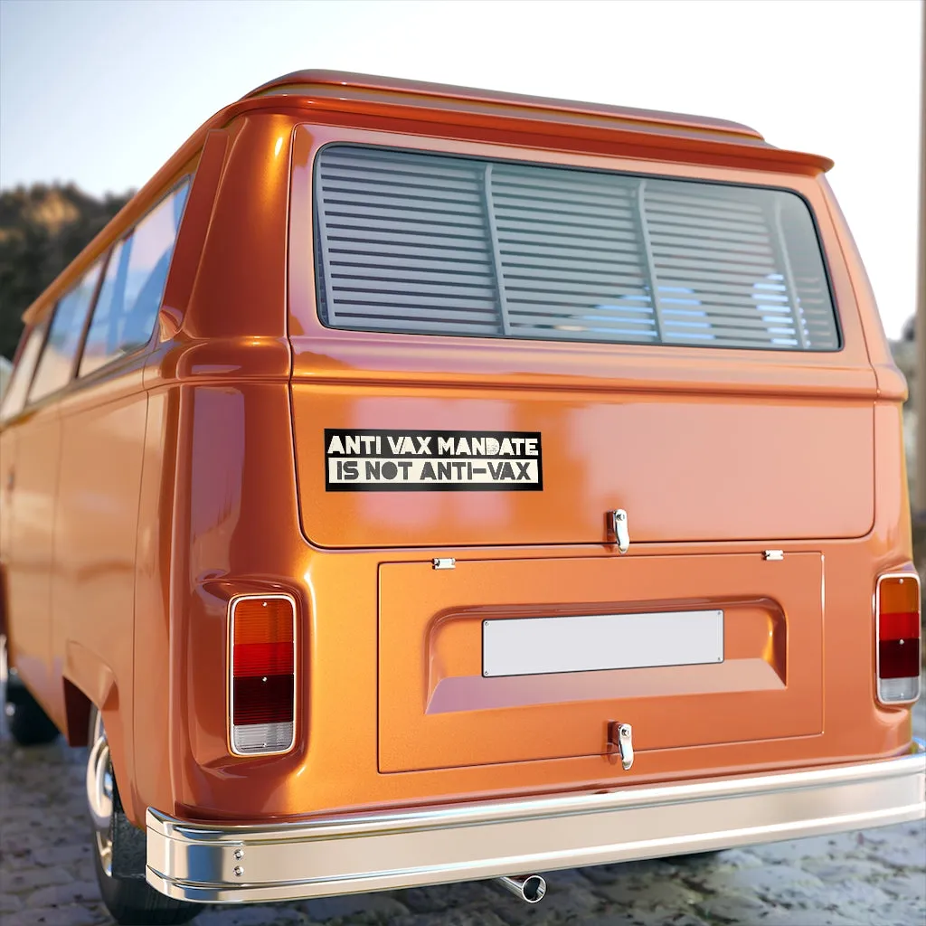 Anti-Vax Mandate is Not Anti-Vax Bumper Sticker