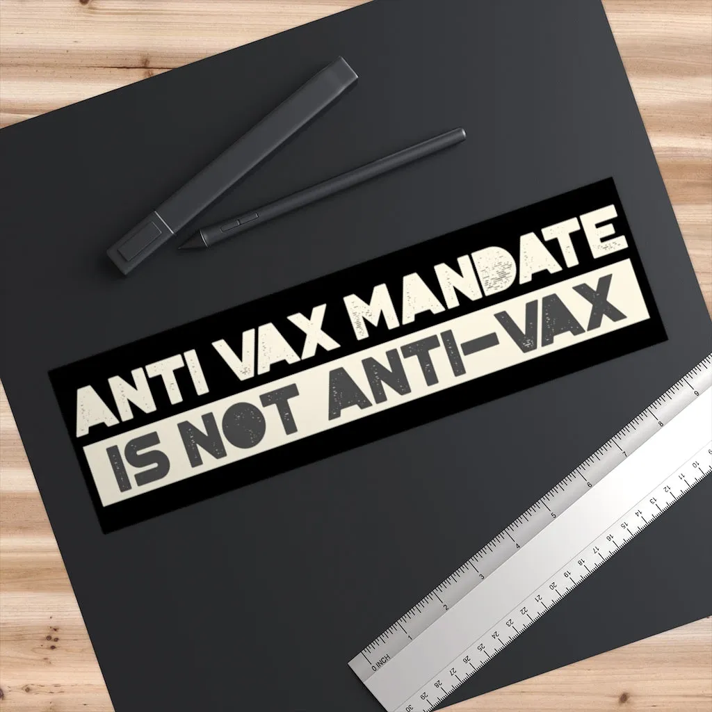 Anti-Vax Mandate is Not Anti-Vax Bumper Sticker